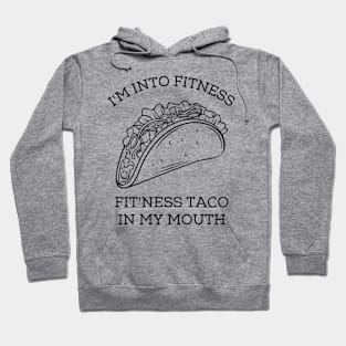 I'm Into Fitness Taco In My Mouth Hoodie